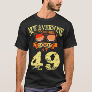 Camiseta Nem Todos Parecem Tão Bons Aos 49 Anos, 49 Bir