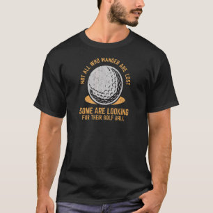 Camiseta Nem Todos Que Vagueiam Estão Perdidos Golf Ball Go