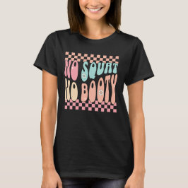 Camiseta Nenhum Agachamento Nenhum Bumbum Retro Groovy Dia