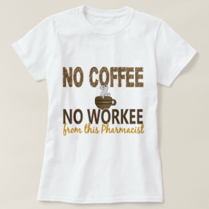 Camiseta Nenhum café nenhum farmacêutico de Workee
