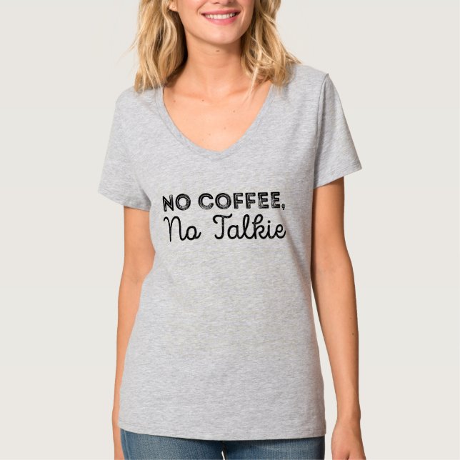 Camiseta Nenhum café, nenhum Talkie. (Frente)