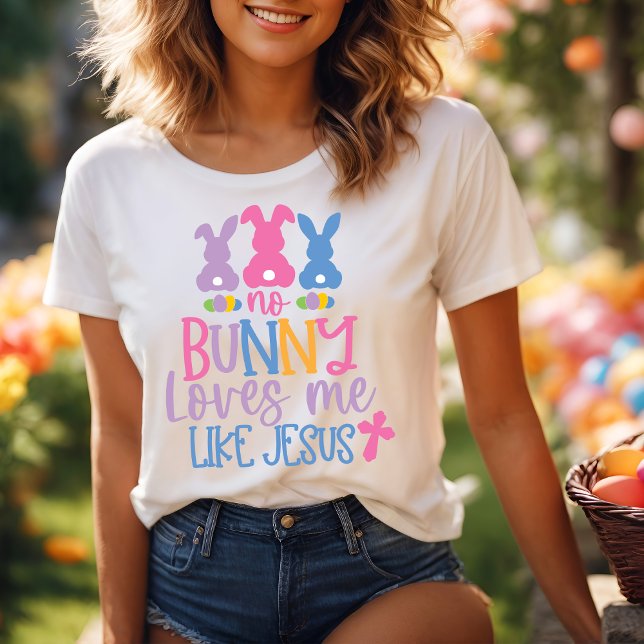 Camiseta Nenhum Coelhinho Me Ama Como Jesus Páscoa Cristã (No Bunny Loves Me Like Jesus Christian Easter T-Shirt)