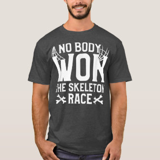 Camiseta Nenhum Corpo Ganhou A Corrida De Esqueleto No Dia
