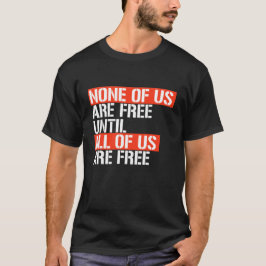 CAMISETA NENHUM DE NÓS ESTÁ LIVRE ATÉ QUE