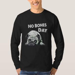 Camiseta Nenhum Dia De Ossos Pug Cachorro Engraçado Mãe E C
