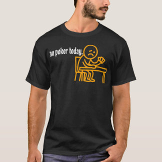 Camiseta Nenhum Esporte de Poker Hoje Para Poker
