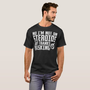 Camiseta Nenhum eu não estou em esteróides mas em obrigad