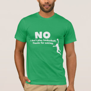 Camiseta "Nenhum eu não jogo o basquetebol. Obrigados para