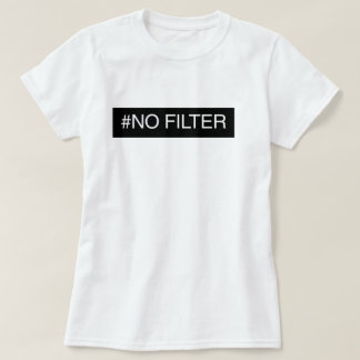 Camiseta Nenhum filtro