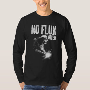 Camiseta Nenhum fluxo dado homens pai soldador soldagem a a