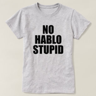 CAMISETA NENHUM HABLO ESTUPIDO ESTÚPIDO