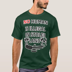 Camiseta Nenhum humano é ilegal em design de terra roubada