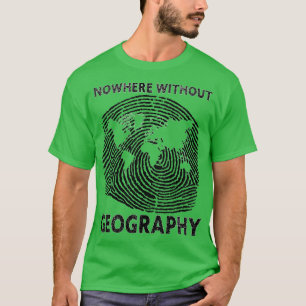 Camiseta Nenhum lugar sem um presente engraçado para a Geog