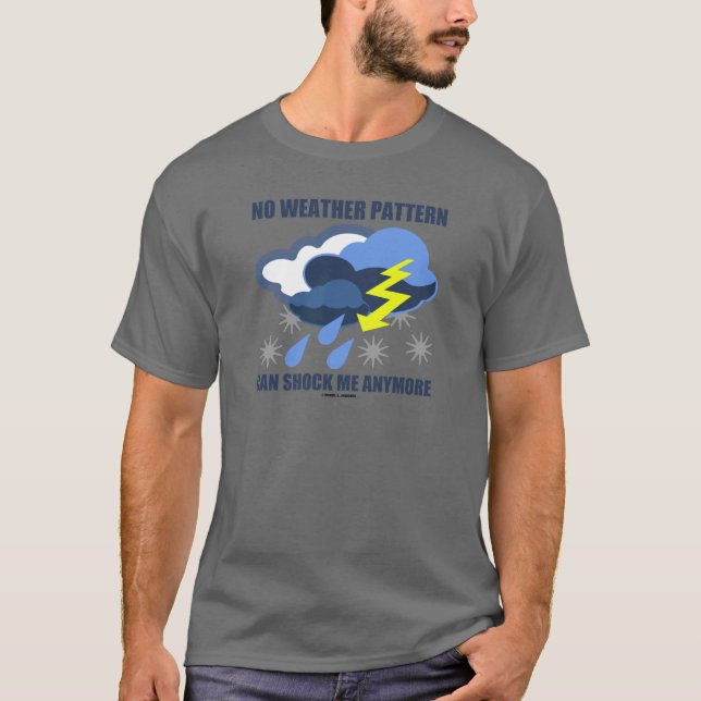 Camiseta Nenhum Padrão Meteorológico Pode Mais Me Chocar (Frente)