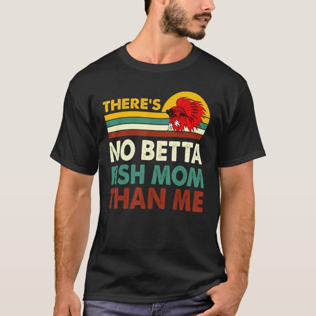Camiseta Nenhum Peixe Betta Mãe Melhor Que Eu Peixe Betta A (Frente)