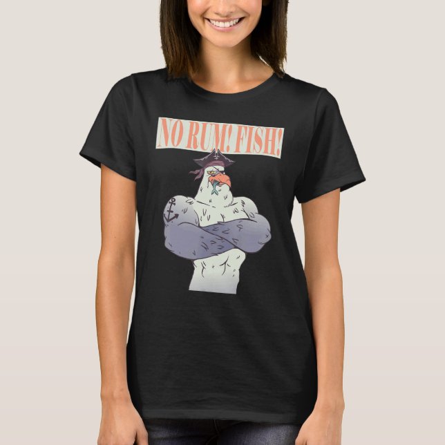 Camiseta Nenhum peixe-rum Pirata-do-mar poderoso não quer (Frente)