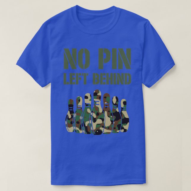 Camiseta Nenhum pino deixado atrás das escarpas da boliche  (Frente do Design)