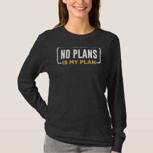 Camiseta Nenhum Plano É Meu Fim De Semana Incrível Sem Plan