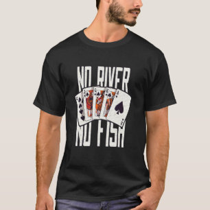 Camiseta Nenhum Rio Nenhum Peixe Jogador de Pôquer Cassino