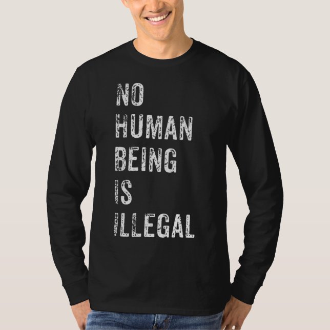Camiseta Nenhum Ser Humano É Presente Ilegal De Protesto Co (Frente)