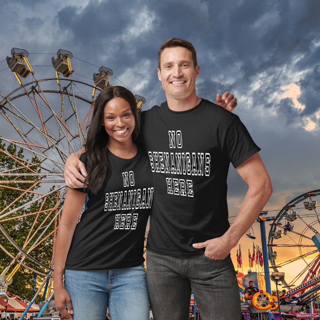 Camiseta Nenhum Shenanigans Aqui Engraçado Unisex (No Shenanigans Here Funny Unisex T-Shirt)