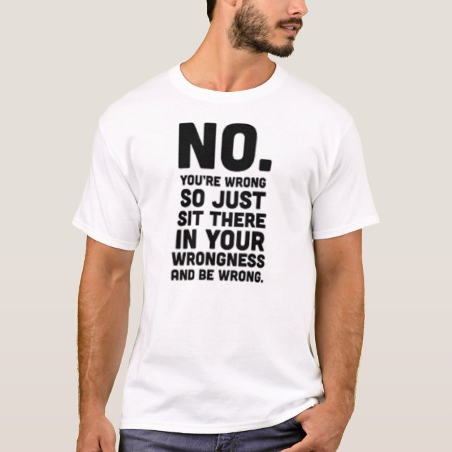 Camiseta Nenhum você é errado tão apenas senta lá… (Frente)