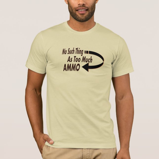 Camiseta Nenhuma coisa como demasiada munição Prepper (Frente)