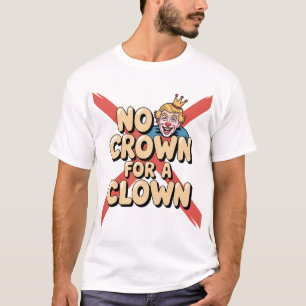 Camiseta Nenhuma Coroa para uma Arte Sátira Palhaçada