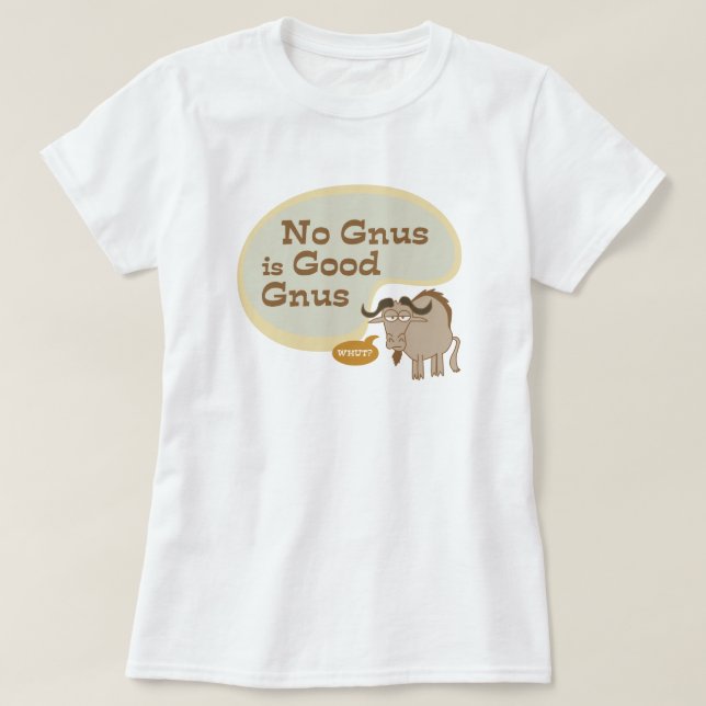Camiseta Nenhuma Gnus é Boa Gnus Funny Pop Cultura Cotação (Frente do Design)