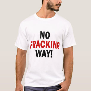 Camiseta NENHUMA MANEIRA DE FRACKING! A luz T dos homens