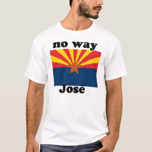 Camiseta nenhuma maneira Jose!  Arizona