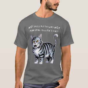 Camiseta Nenhuma Miss Kitty Não Era Gata do Marechal Dillon