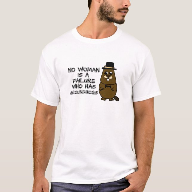Camiseta Nenhuma mulher é um fracasso que tem Groundhogs (Frente)