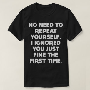Camiseta Nenhuma necessidade de repetir-se T engraçado
