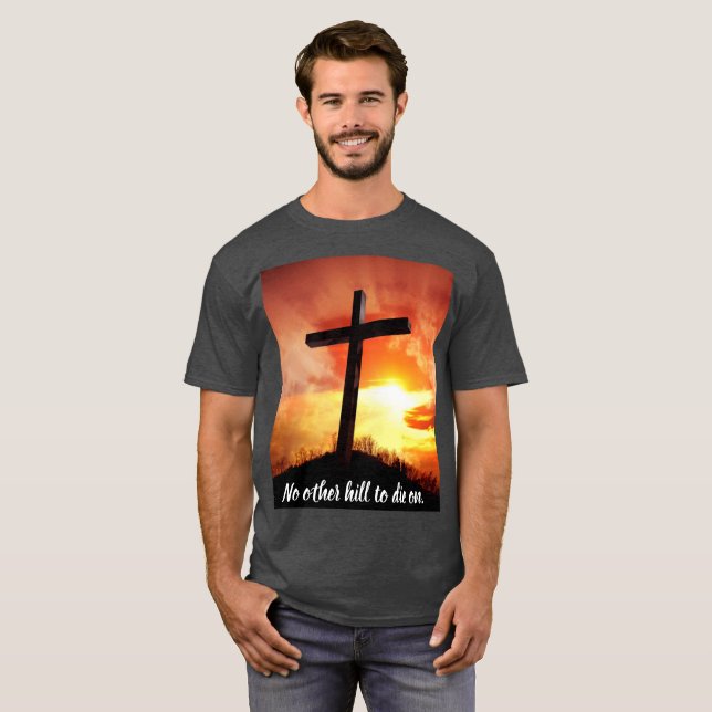 Camiseta Nenhuma Outra Colina Para Morrer Na T-shirt (Frente Completa)