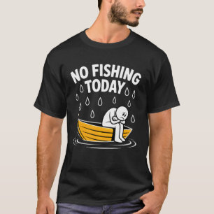 Camiseta Nenhuma Pesca Hoje Design de Barco Engraçado para