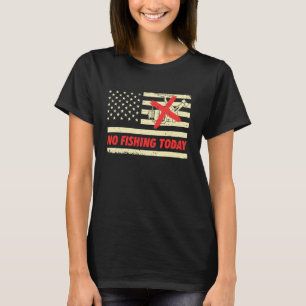 Camiseta Nenhuma Pesca Hoje Divertida Bandeira dos EUA Pesc