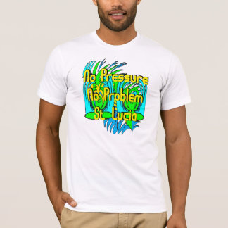 Camiseta Nenhuma pressão nenhum problema St Lucia