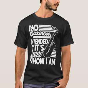 Camiseta Nenhuma Saxónia Pretendia Jazz Como Eu Sou Saxofon