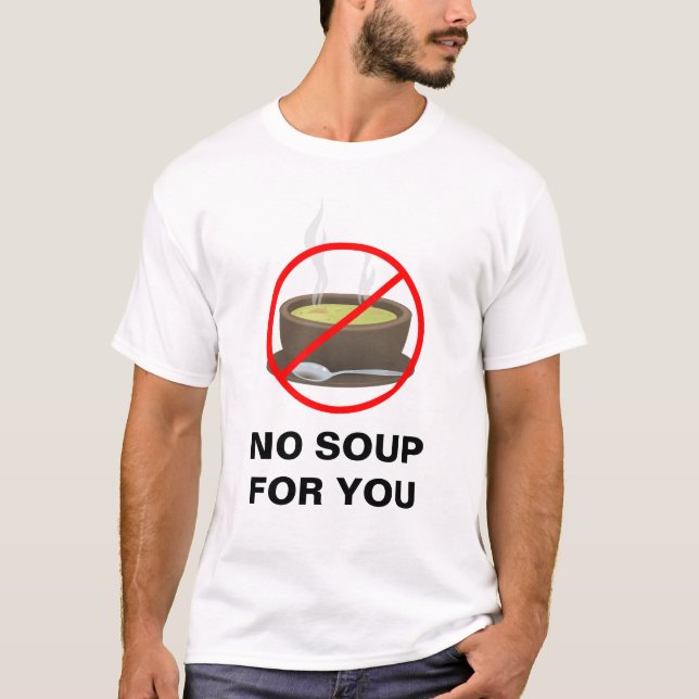 Camiseta Nenhuma sopa para você t-shirt (Frente)