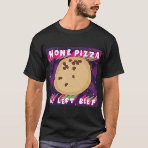 Camiseta Nenhuns carne da pizza W/Left