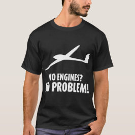 Camiseta "Nenhuns motores? Nenhum problema!" T-shirt