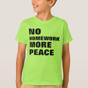 Camiseta Nenhuns trabalhos de casa mais paz