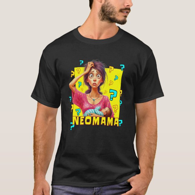 Camiseta Neomama Uma Nova Mãe Primeriza Desinformada Sem Ma (Frente)