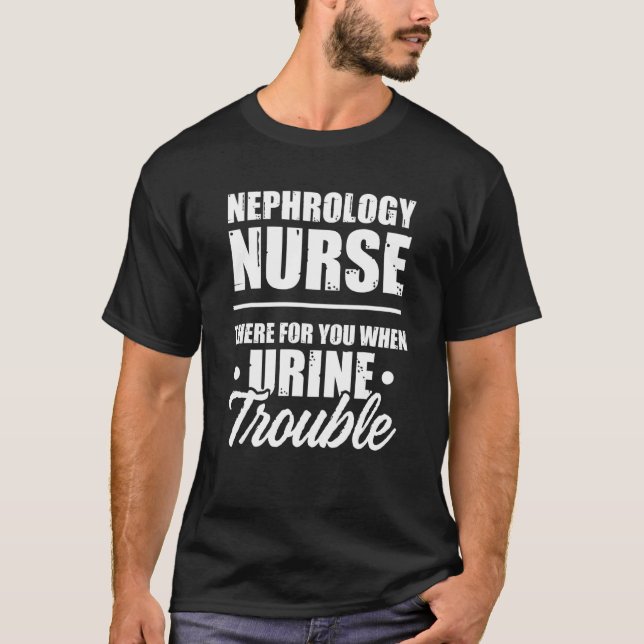 Camiseta Nephrology Nurse There Dialysis Nursing RN 1 (Frente)