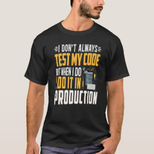 Camiseta Nerd de computador Geeky It Eu não testo meu códig