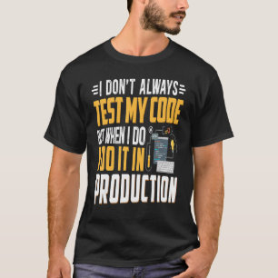 Camiseta Nerd de computador Geeky It Eu não testo meu códig