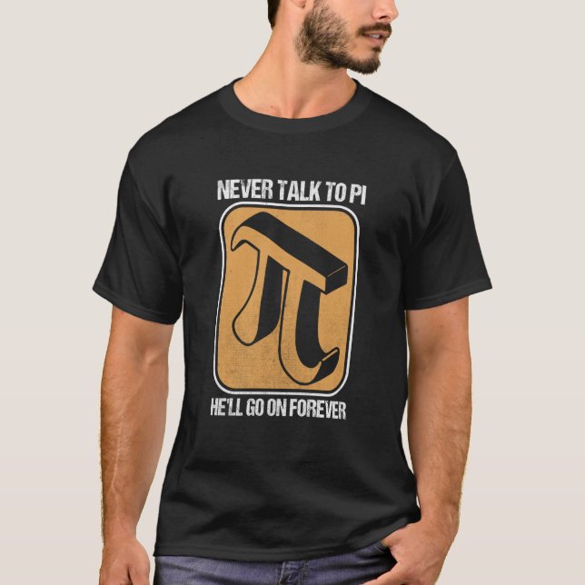Camiseta Nerd de Matemática Pi Day Nunca Fale com Pi Ele va (Frente)