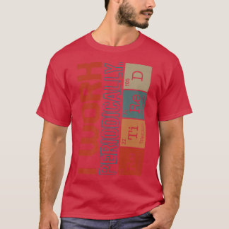 Camiseta Nerd De Química Eu Trabalho Periodicamente Ciência