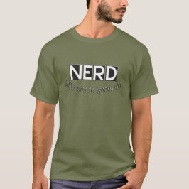 Camiseta Nerd, leva um para saber um